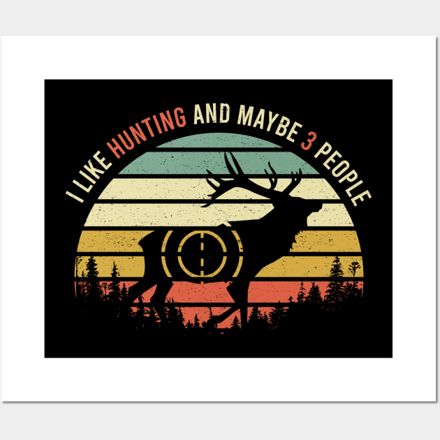 I Like Hunting And Maybe 3 People Apparel Funny Gag Gift Wall Art by maelotti22925